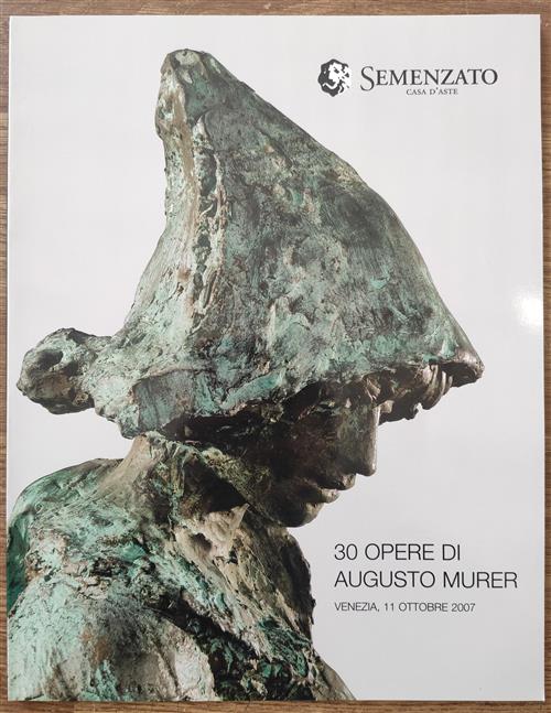 30 Opere Di Augusto Murer. Venezia 11 Ottobre 2007