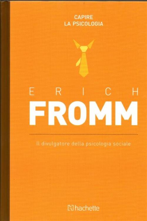 Erich Fromm. Il Divulgatore Della Psicologia Sociale