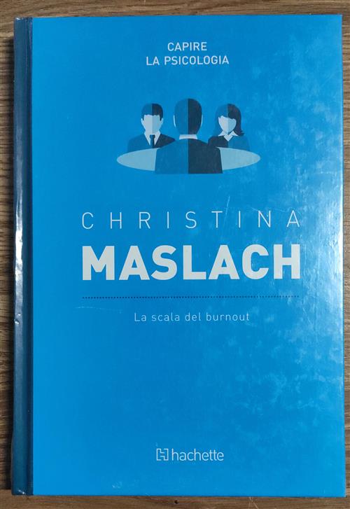 Christina Maslach. La Scala Del Burnout