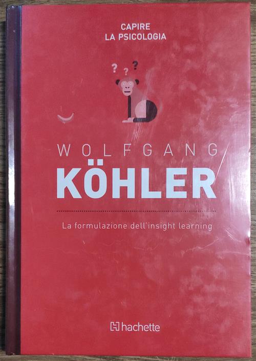 Wolfgang Kohler. La Formulazione Dell'insight Learning
