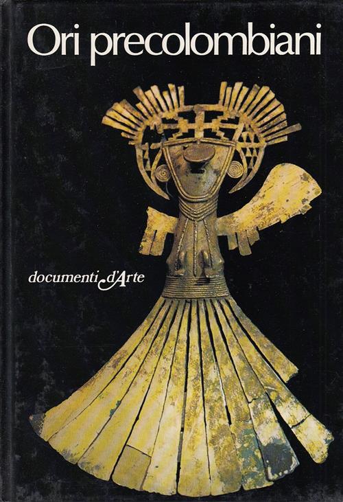 Ori Precolombiani. Documenti D'arte