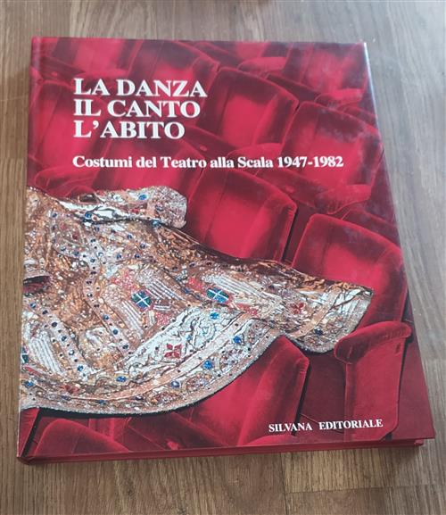 La Danza Il Canto L'abito. Costumi Del Teatro Alla Scala 1947-1982 Silvana 198