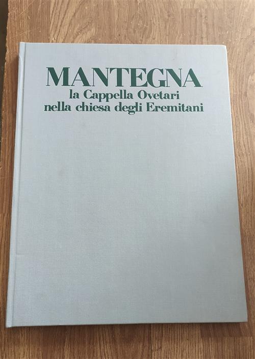 Mantegna. La Cappella Ovetari Nella Chiesa Degli Eremitani Giuseppe Fiocco Sil