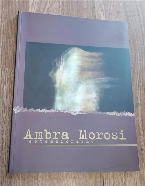 Ambra Morosi. Estensionismo Valerio Grimaldi Silvana 2000