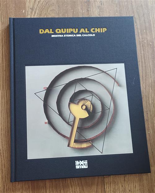 Dal Quipu Al Chip. Mostra Storica Del Calcolo