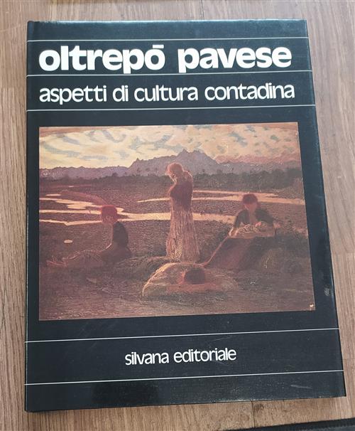 Oltrepò Pavese. Aspetti Di Cultura Contadina