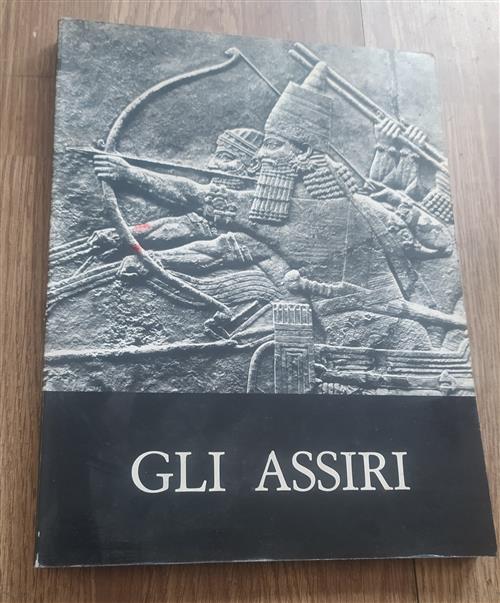 Gli Assiri. La Scultura Dal Regno Di Ashurnasirpal Ii Al Regno Di Assurbanipal