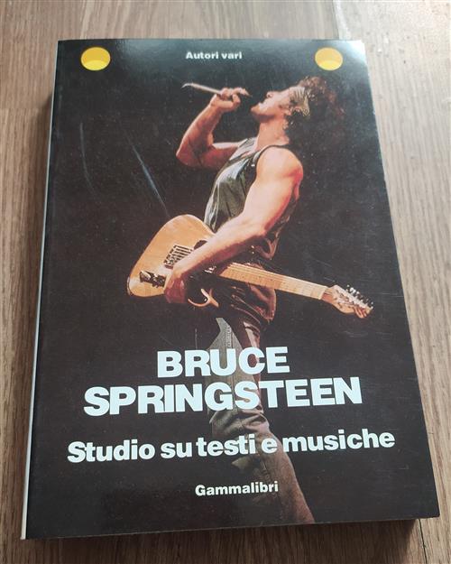 Bruce Springsteen. Studio Su Testi E Musiche