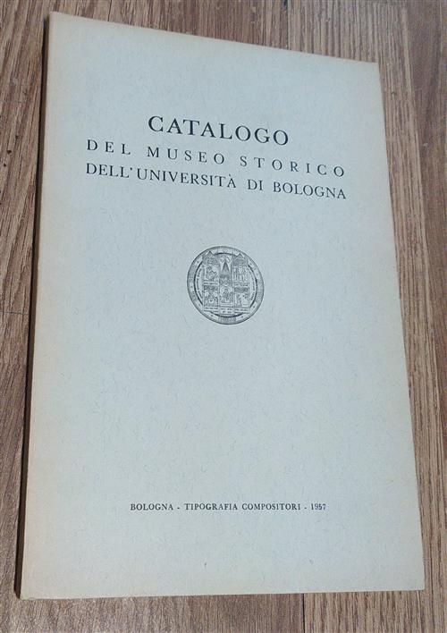 Catalogo Del Museo Storico Dell'università Di Bologna