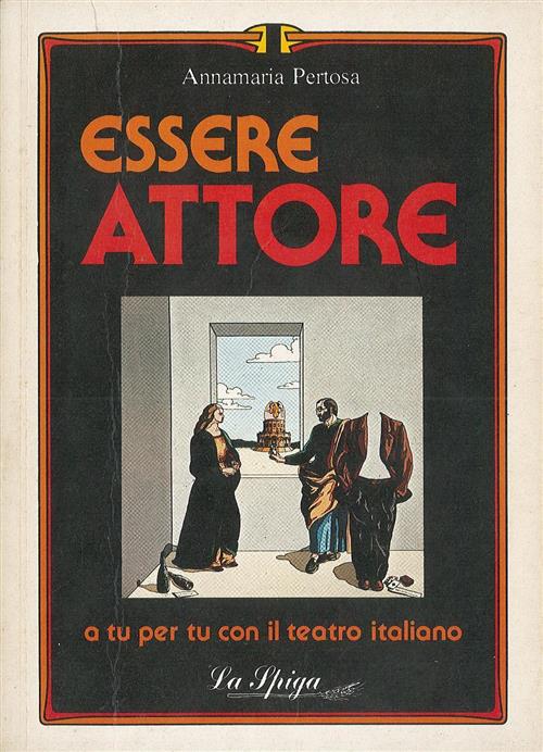 Essere Attore A Tu Per Tu Con Il Teatro Italiano
