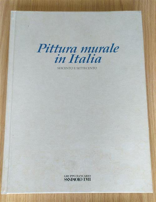 Pittura Murali In Italia. Seicento E Settecento