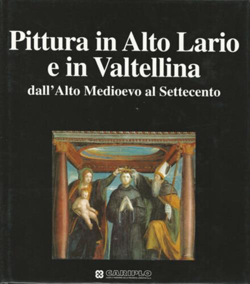 Pittura In Alto Lario E In Valtellina Dall'alto Medioevo Al Settecento