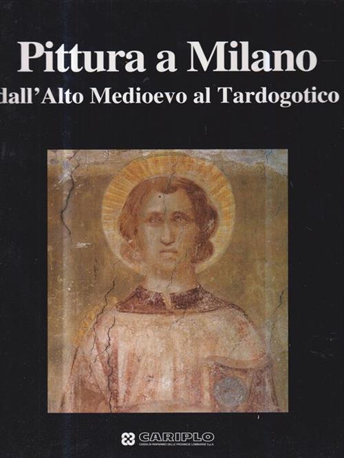 Pittura A Milano Dall'alto Medioevo Al Tardogotico