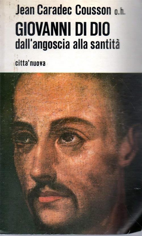 Giovanni Di Dio Dall'angoscia Alla Santità