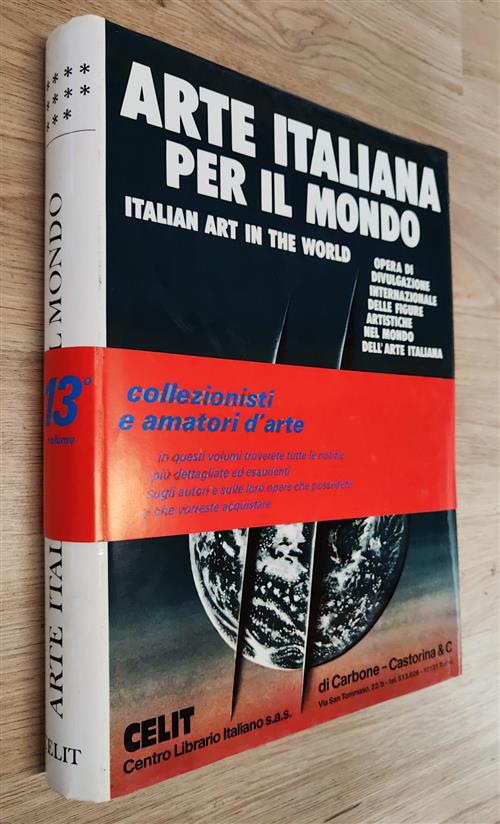 Arte Italiana Per Il Mondo. Volume 13. Italian Art In The World