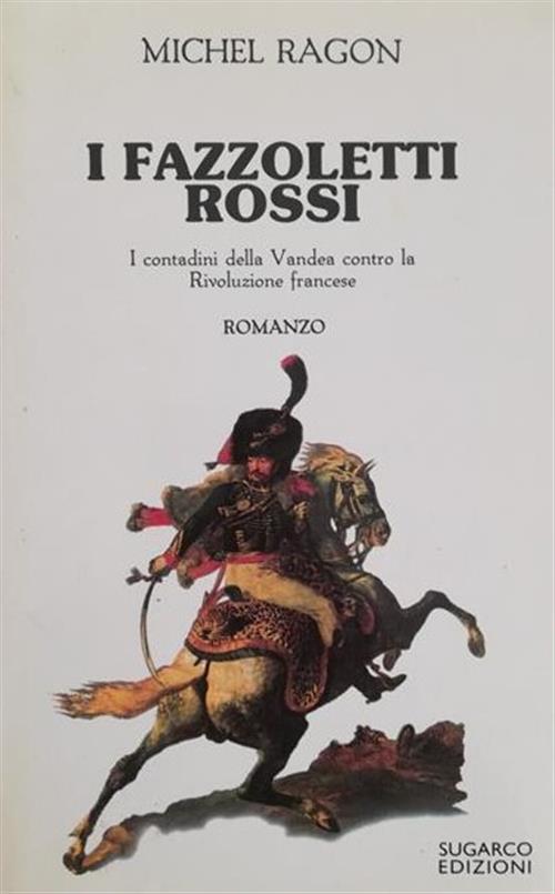 I Fazzoletti Rossi I Contadini Della Vandea Contro La Rivoluzione