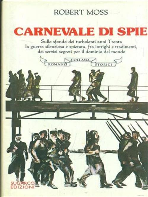 Carnevale Di Spie. Sullo Sfondo Dei Turbolenti Anni Trenta La Guerra Silenziosa E Spietata