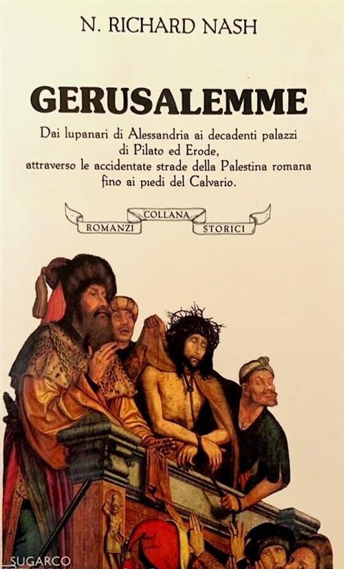 Gerusalemme Dai Lupanari Di Alessandria Ai Decadenti Palazzi Di Pilato Ed Erode
