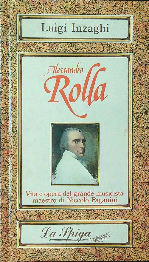 Alessandro Rolla. Vita E Opera Del Grande Musicista Maestro Di Niccolo Paganin