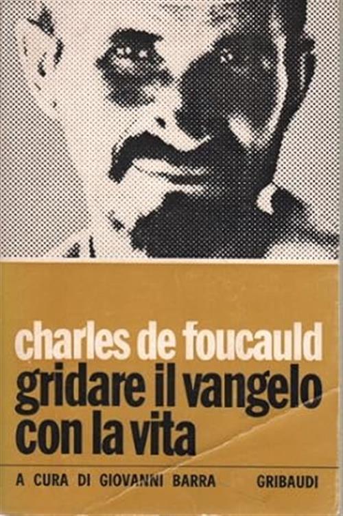 Gridare Il Vangelo Con La Vita Charles De Foucauld Gribaudi 1970