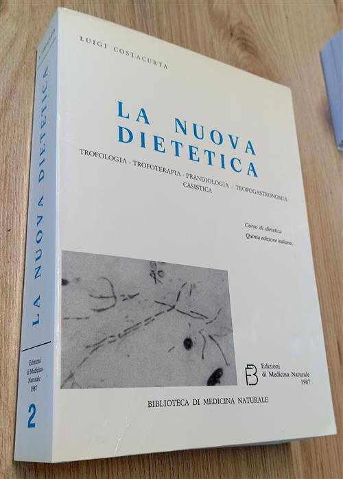 La Nuova Dietetica. Trofologia, Trofoterapia, Prandiologia, Trofogastronomia,