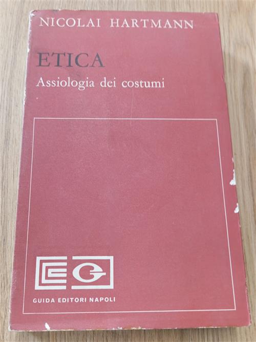 Etica. Assiologia Dei Costumi Nicolai Hartmann Guida Editori Napoli 1970