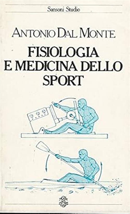 Fisiologia E Medicina Dello Sport Antonio Dal Monte Sansoni 1983