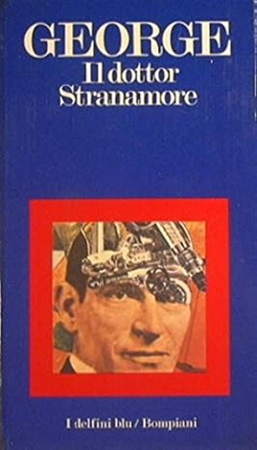 Il Dottor Stranamore Peter George I Delfini Blu, Bompiani 1974