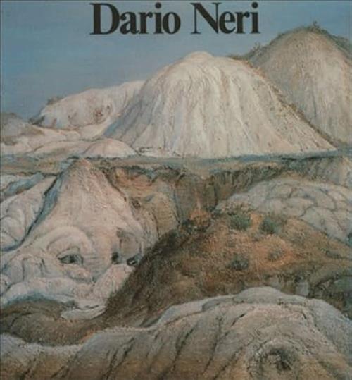 Dario Neri. Catalogo Mostra Siena Palazzo Pubblico Enzo Carli Electa 1978