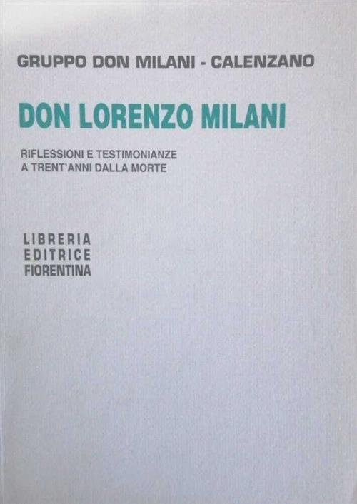 Don Lorenzo Milani. Riflessioni E Testimonianze A Trent'anni Dalla Morte Grupp