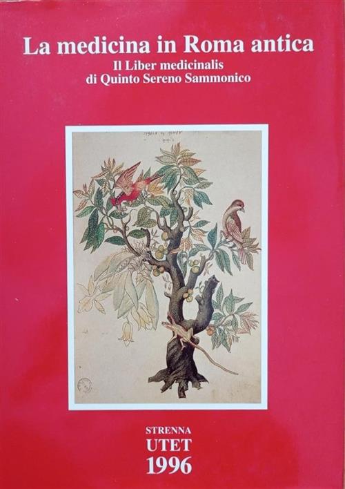 La Medicina In Roma Antica. Il Liber Medicinalis Di Quinto Sereno Sammonico Ce