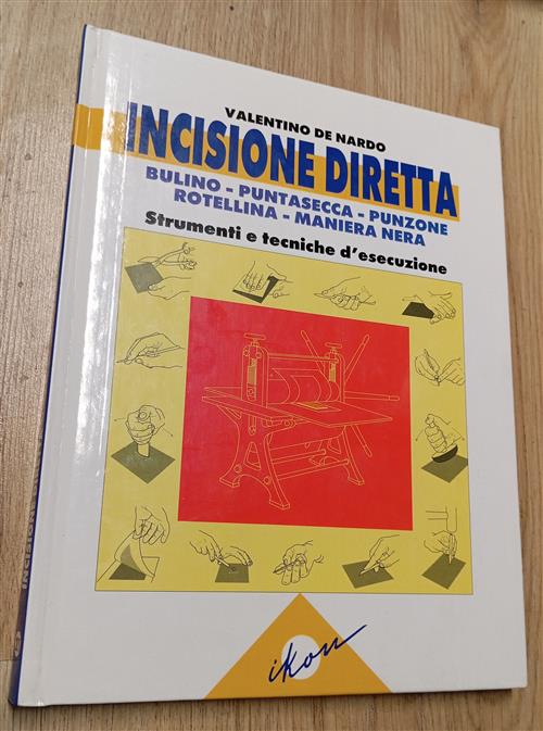 Incisione Diretta. Bulino, Puntasecca, Punzone, Rotellina, Maniera Nera Valent