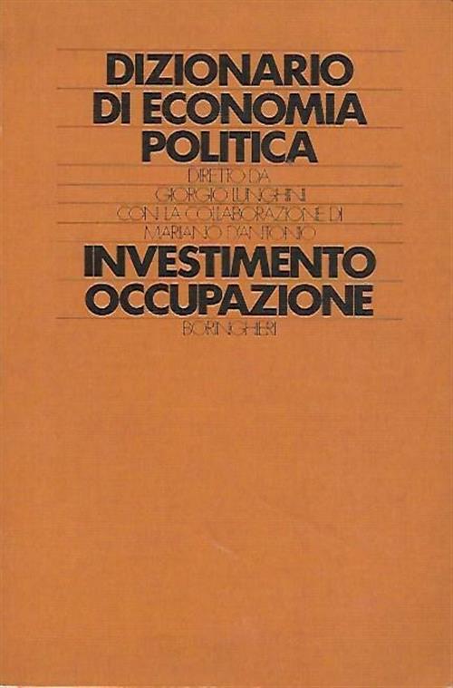 Dizionario Di Economia Politica. Investimento Occupazione Mariano D'antonio Bo