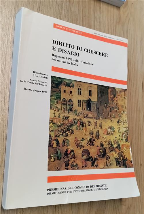 Diritto Di Crescere E Disagio. Rapporto 1996 Sulla Condizione Dei Minori In It