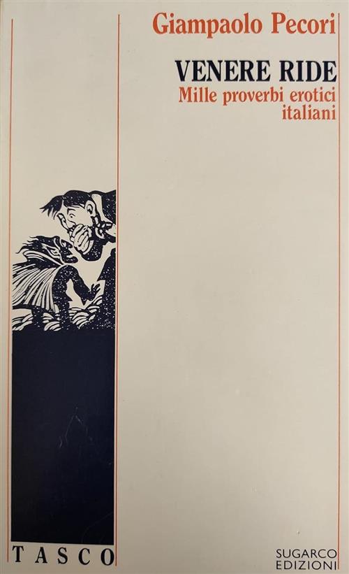 Venere Ride. Mille Proverbi Erotici Italiani Giampalo Pecori Sugarco 1985