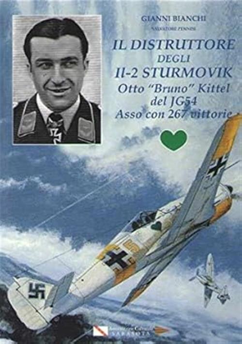 Il Distruttore Degli Il-2 Sturmovik. Otto Bruno Kittel Del Jg54 Asso Con 267 V