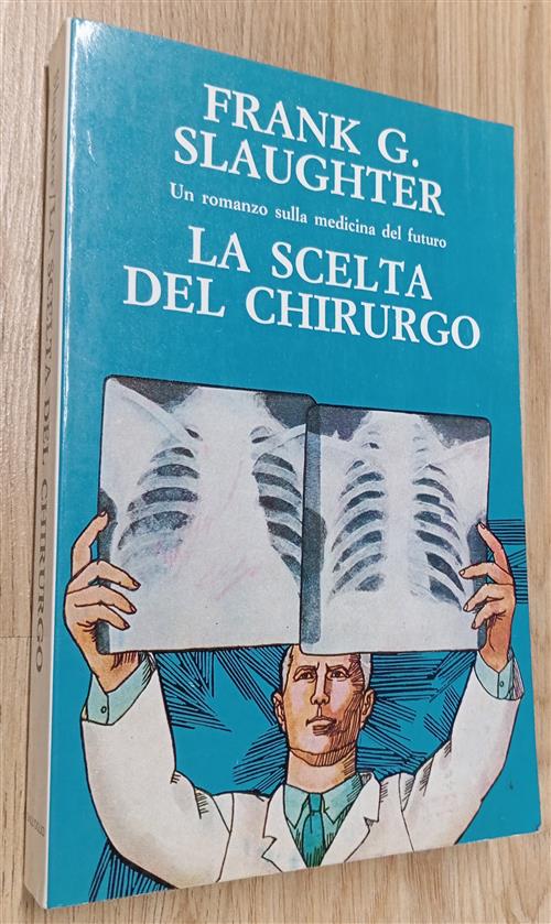 La Scelta Del Chirurgo Frank G. Slaughter Dall'oglio 1985