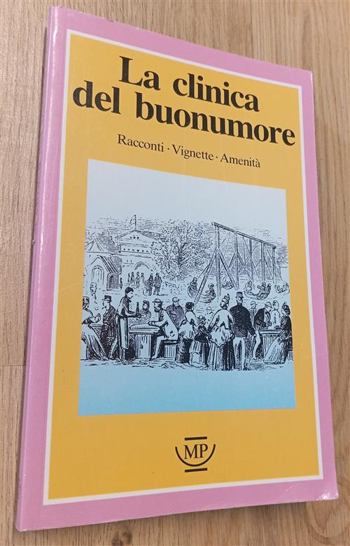 La Clinica Del Buonumore. Racconti, Vignette, Amenità Messaggerie Pontremolesi