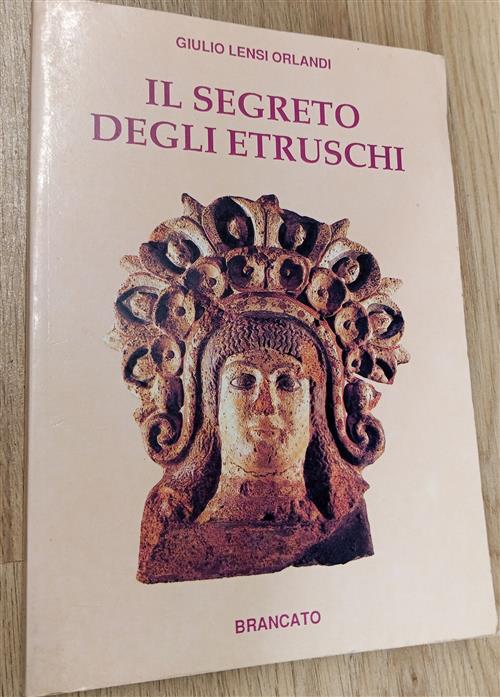 Il Segreto Degli Etruschi Giulio Lensi Orlandi Brancato 1991