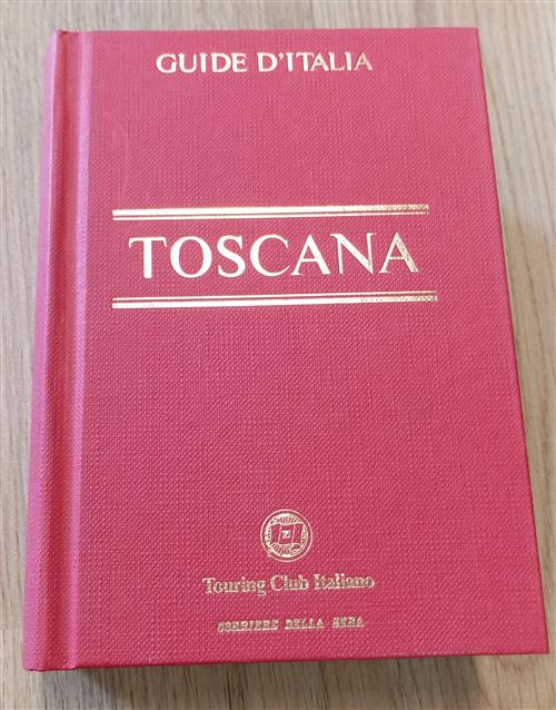 Guide D'italia Toscana Corriere Della Sera Touring Club Italiano 2012
