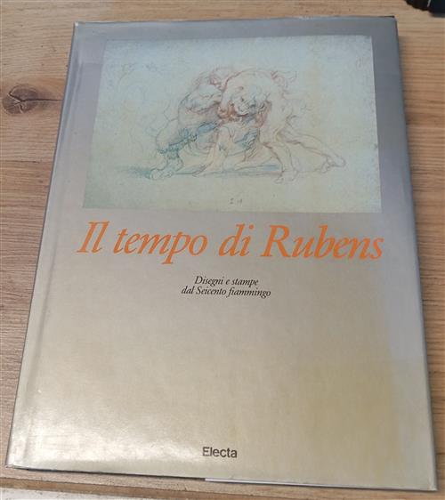 Il Tempo Di Rubens. Disegni E Stampe Dal Seicento Fiammingo Electa 1986