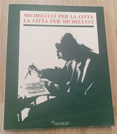 Michelucci Per La Città. La Città Per Michelucci Artificio 1991