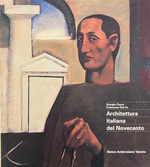 Architettura Italiana Del Novecento Giorgio Ciucci, Francesco Dal Co Banco Amb
