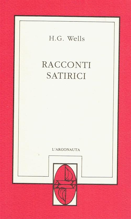 Racconti Satirici H. G. Wells L'argonauta 1993