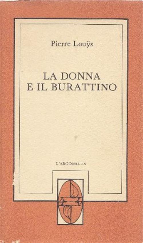 La Donna E Il Burattino Pierre Louys L'argonauta 1989