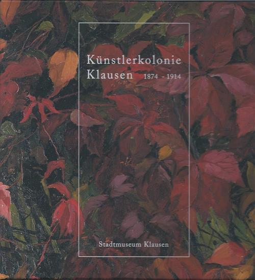 Künstlerkolonie Klausen 1874 - 1914 Katalog Zur Ausstellung Im Stadtmuseum Chr