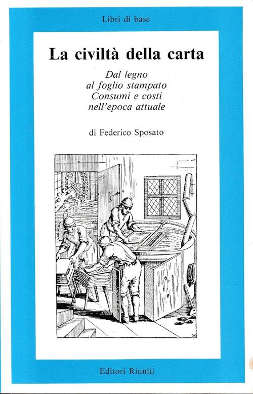 La Civiltà Della Carta Federico Sposato Editori Riuniti 1985
