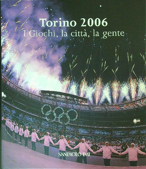 Torino 2006. I Giochi, La Citta', La Gente Sanpaolo Imi 2006
