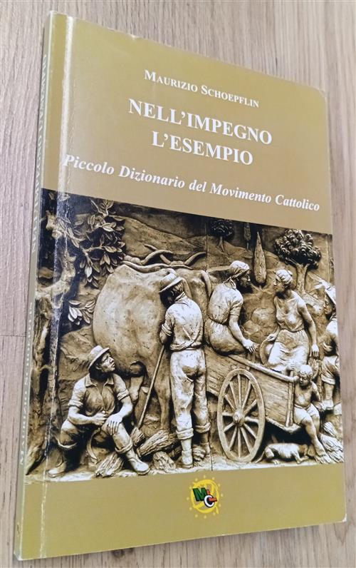 Nell'impegno L'esempio. Piccolo Dizionario Del Movimento Cattolico Maurizio Sc