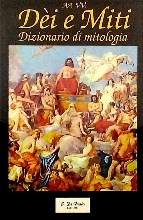Dei E Miti Dizionario Di Mitologia S. Di Fraia, Libritalia 1996